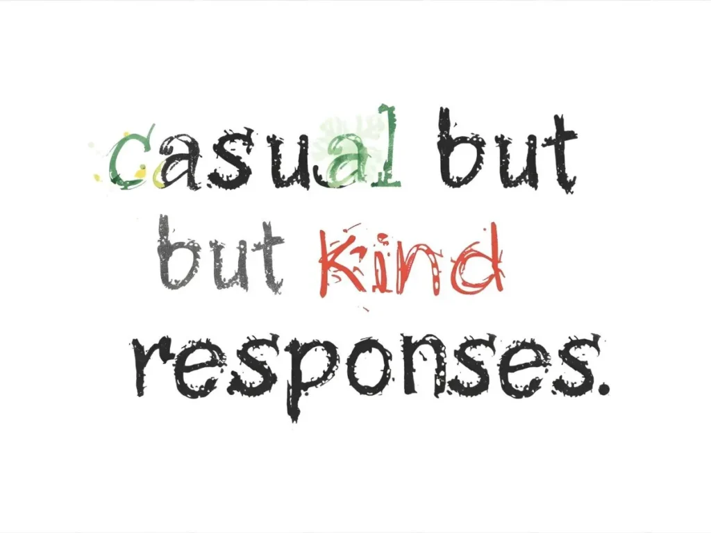 Casual but Kind Responses
