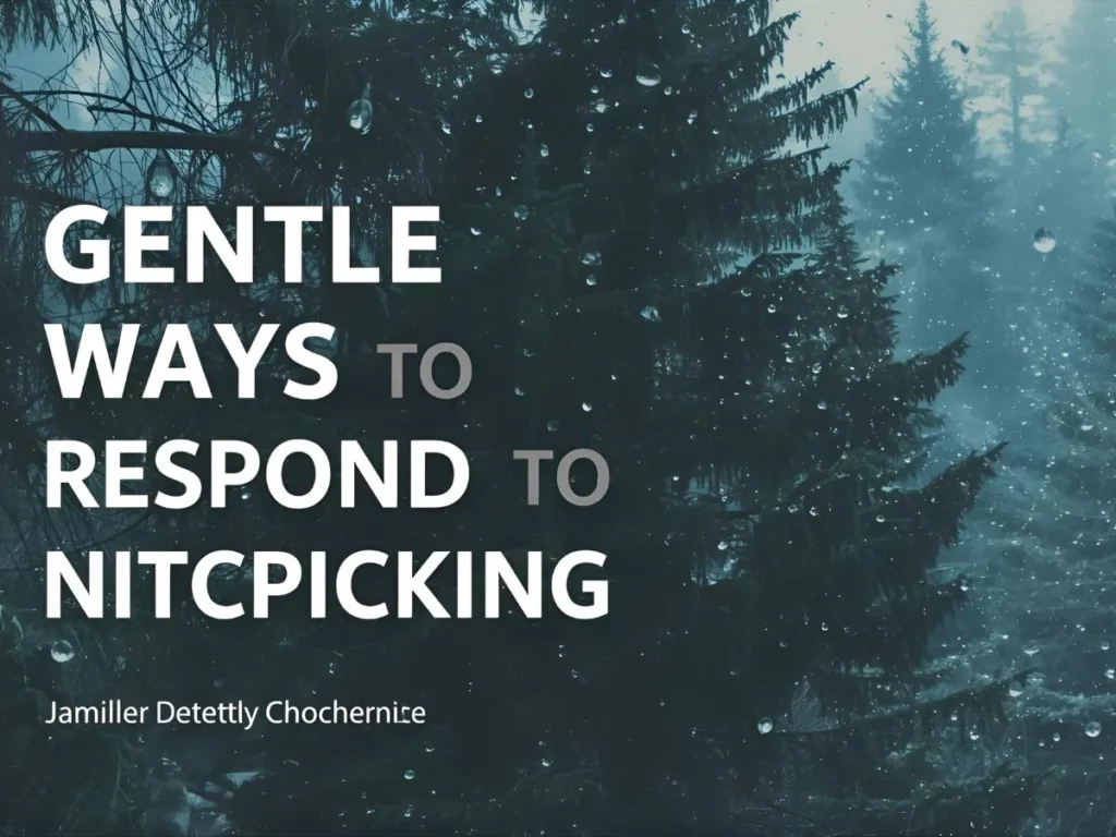 Gentle Ways to Respond to Nitpicking