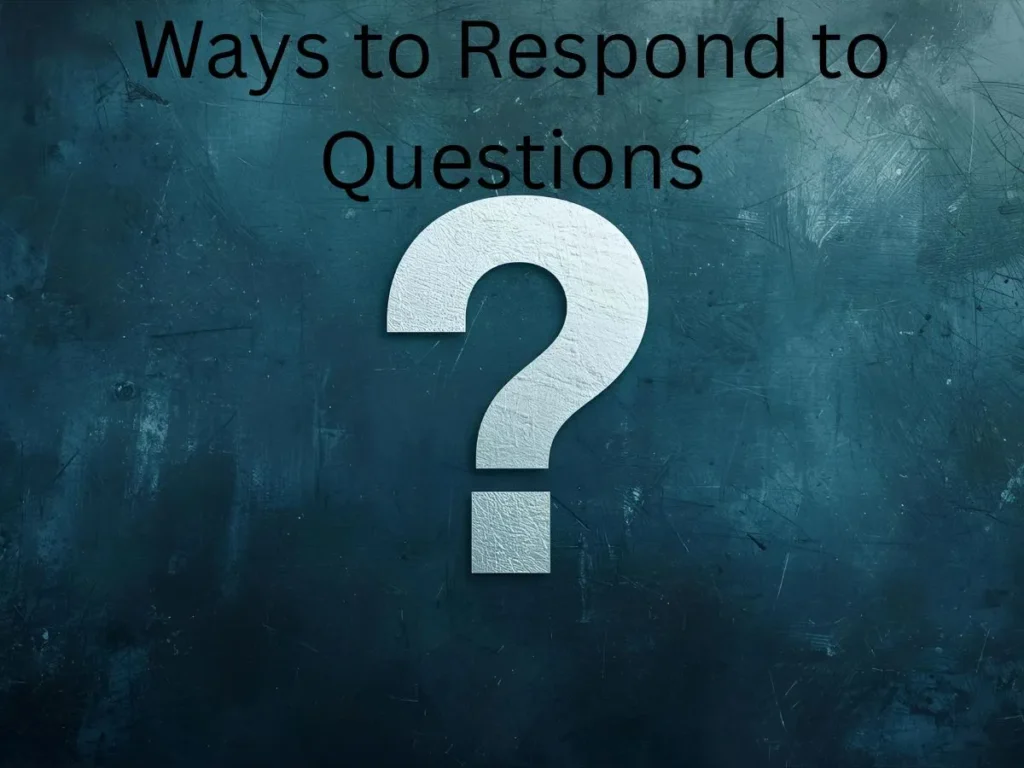 Ways to Respond to Questions