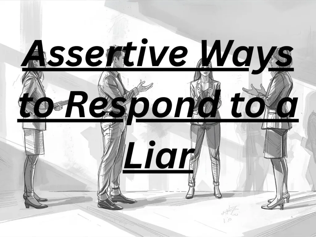 Assertive Ways to Respond to a Liar