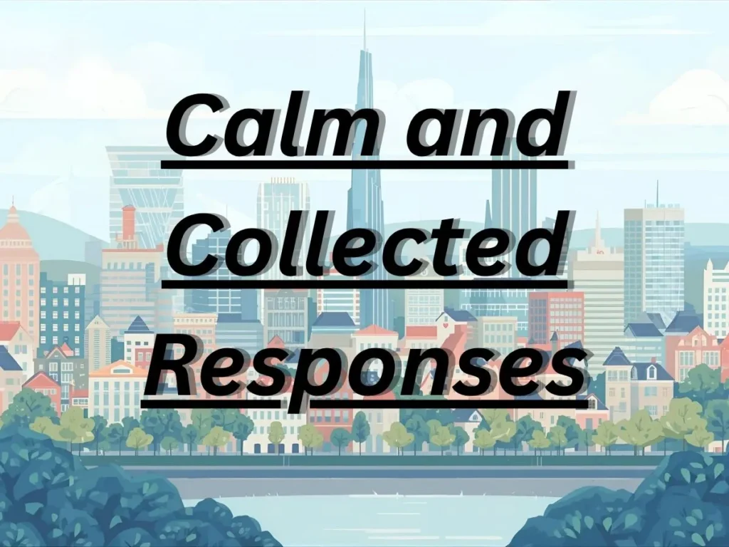 Calm and Collected Responses