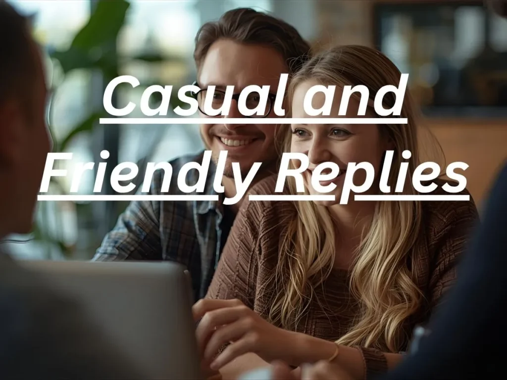 Casual and Friendly Replies