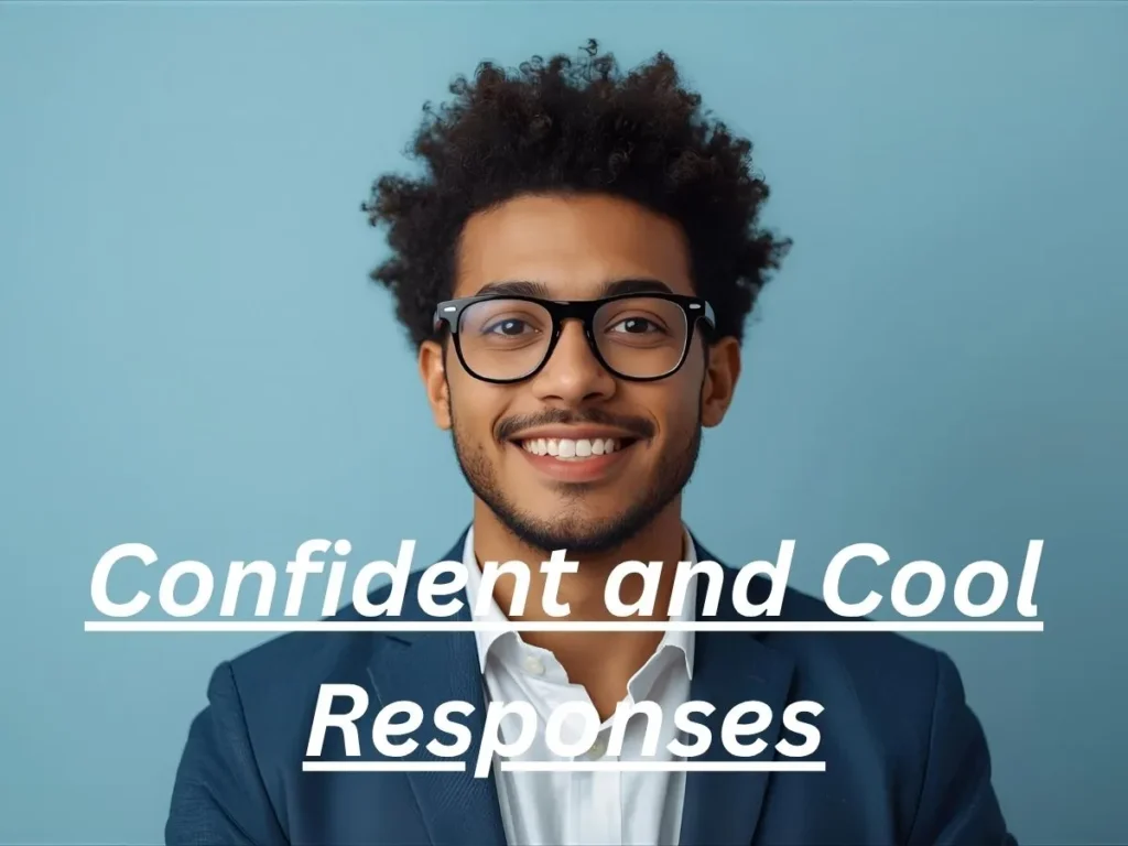 Confident and Cool Responses