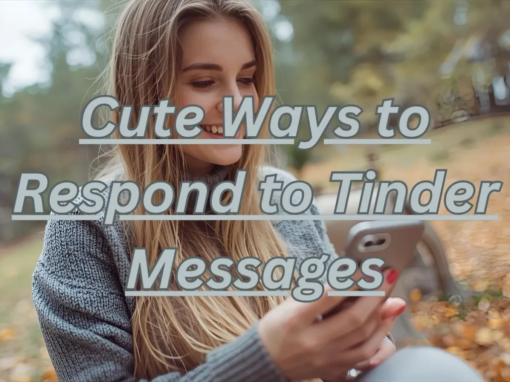 Cute Ways to Respond to Tinder Messages