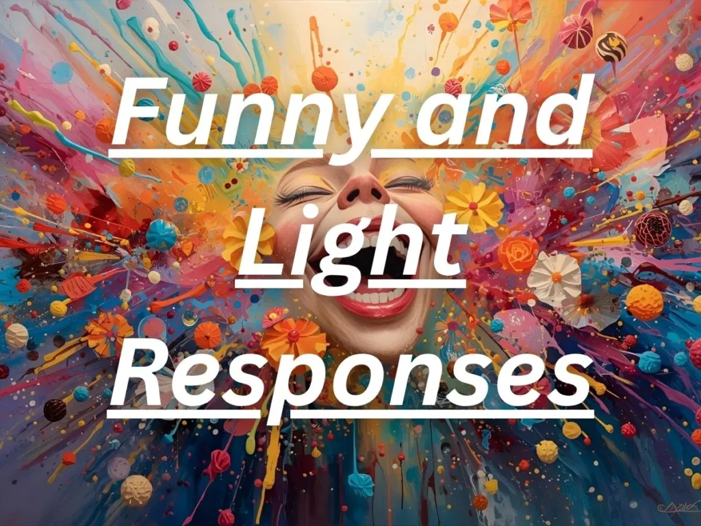Funny and Light Responses