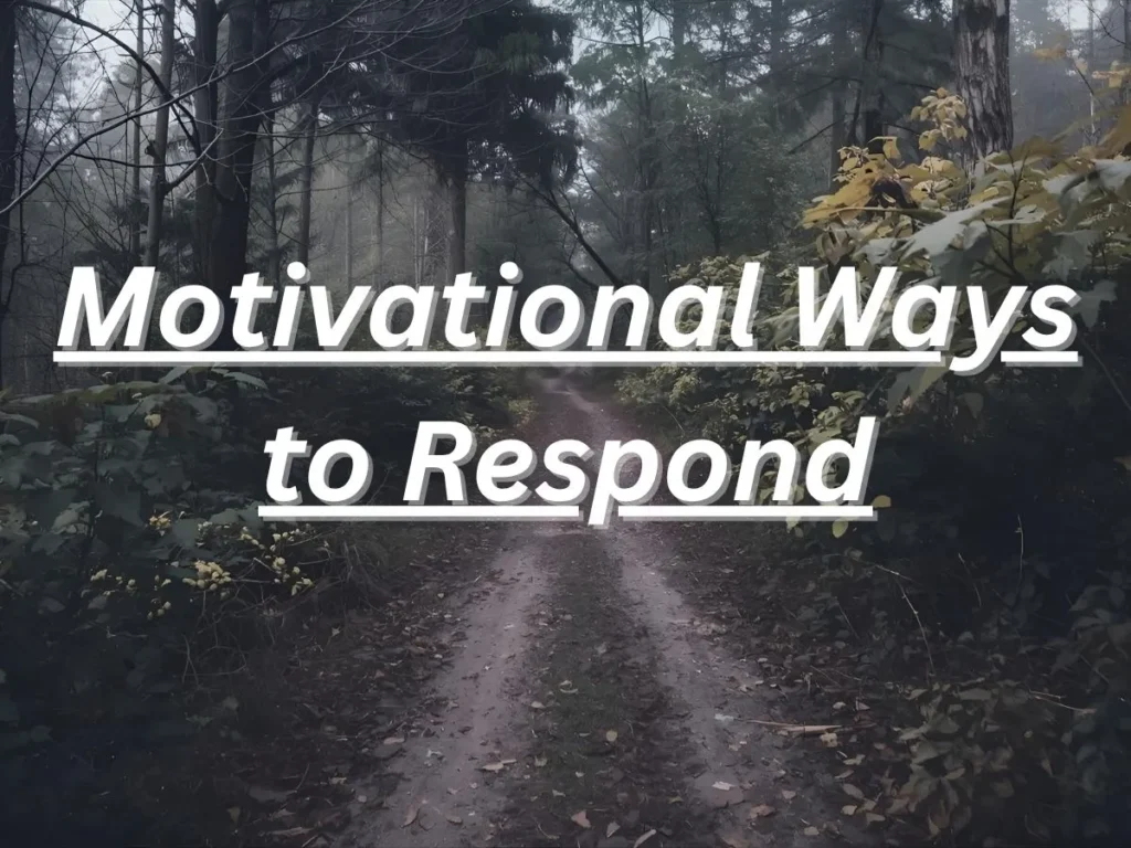 Motivational Ways to Respond