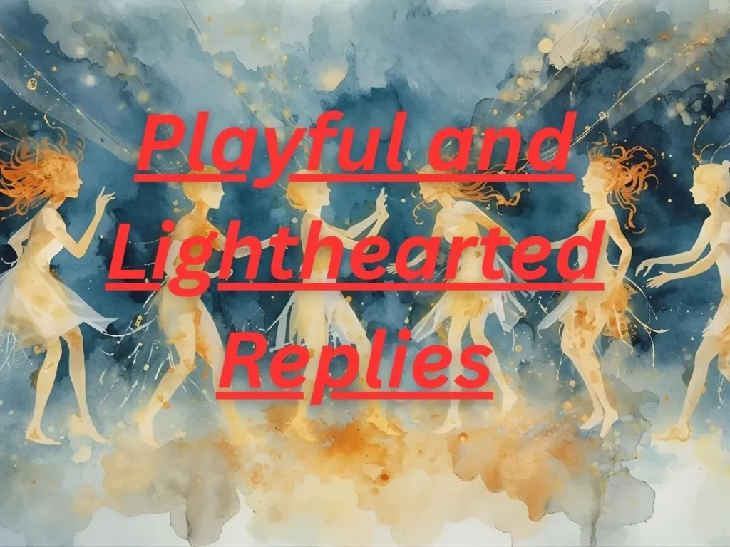 Playful and Lighthearted Replies