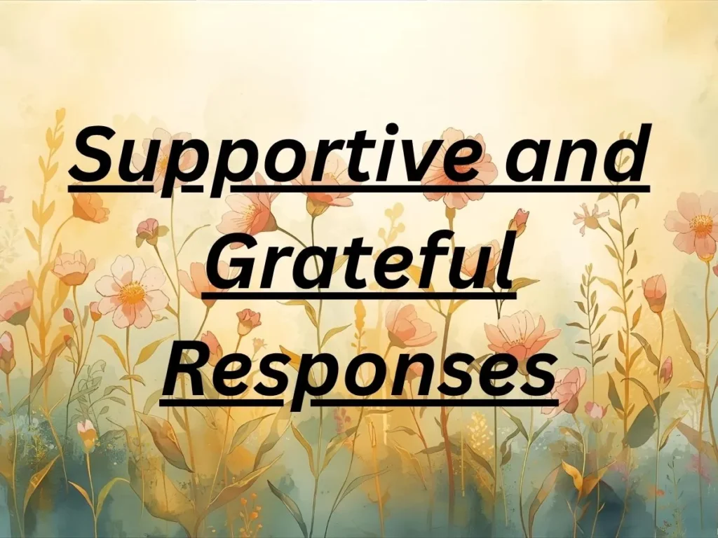 Supportive and Grateful Responses