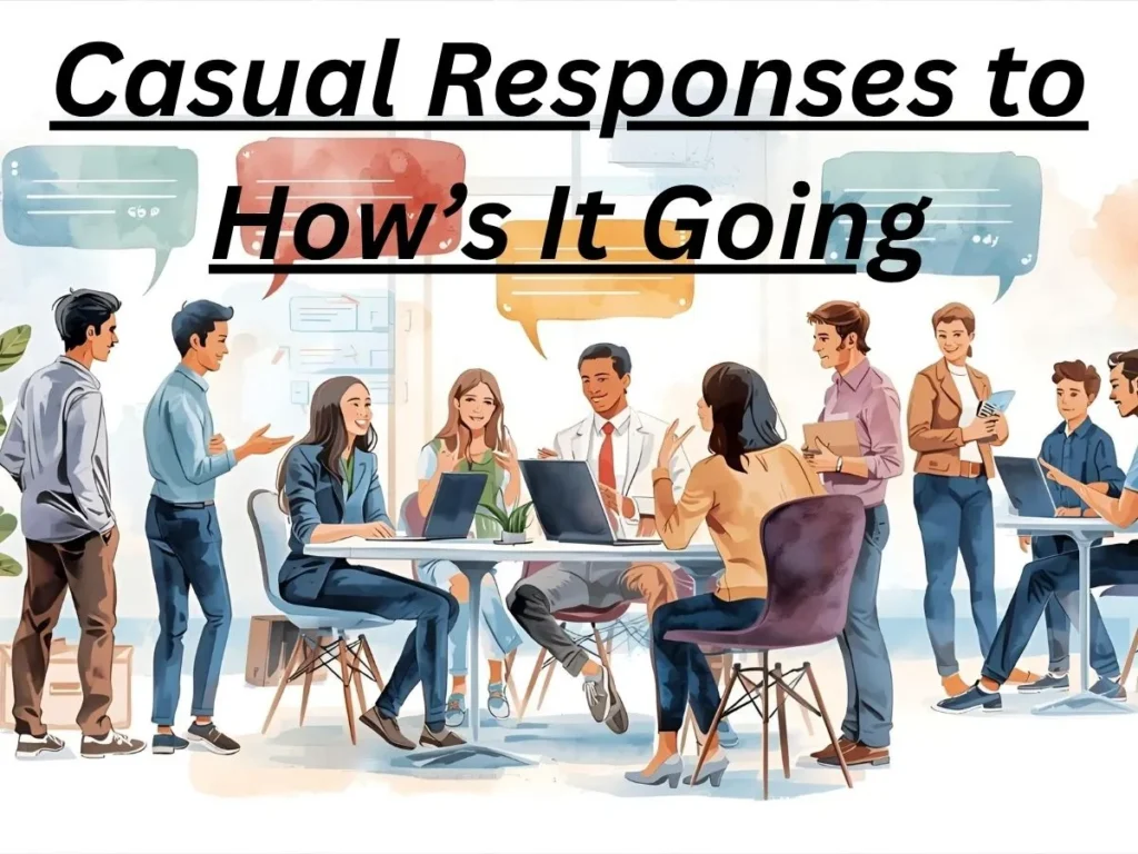 Casual Responses to How’s It Going