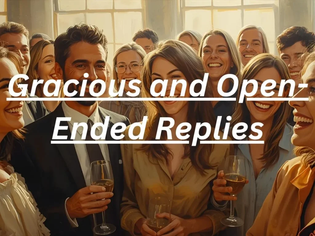 Gracious and Open-Ended Replies