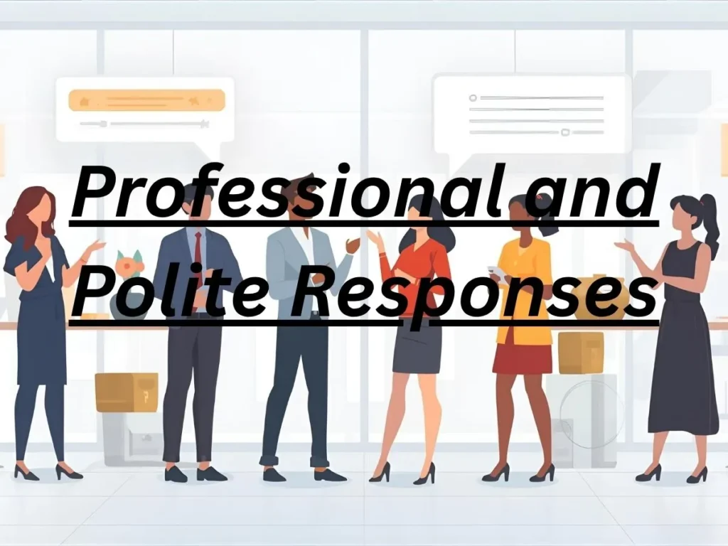 Professional and Polite Responses