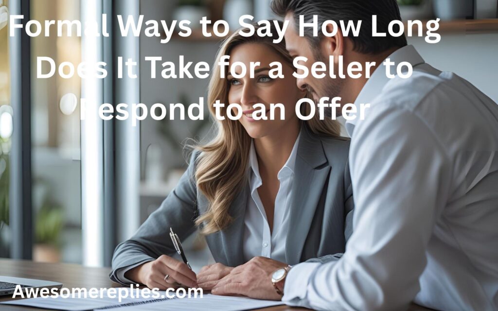 Formal Ways to Say How Long Does It Take for a Seller to Respond to an Offer