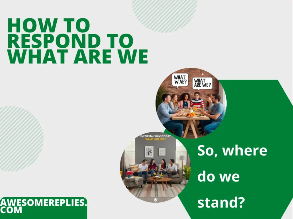 Informal Ways to Say What Are We